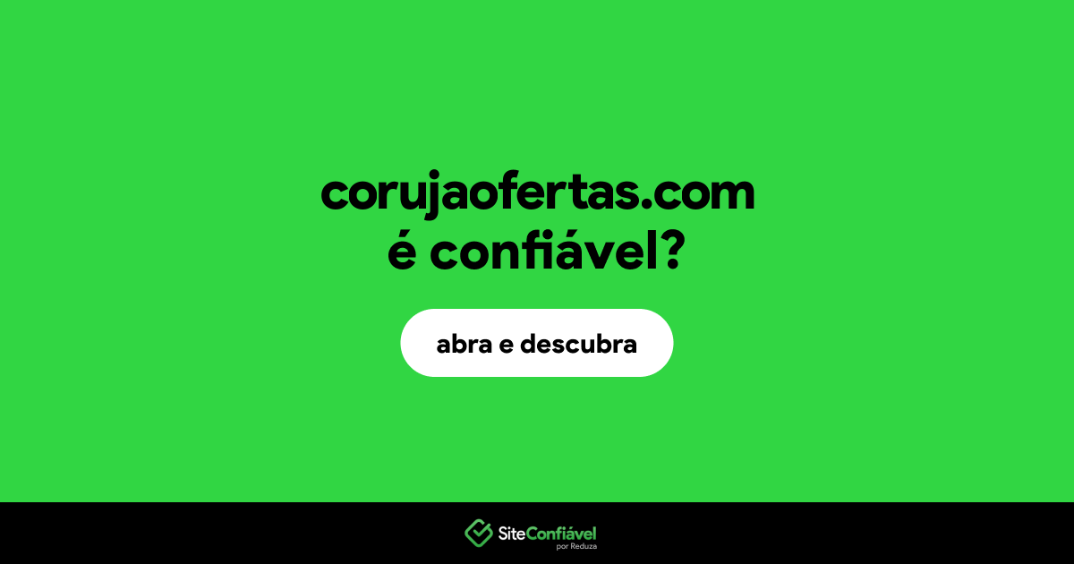 O site corujaofertas.com é confiável?