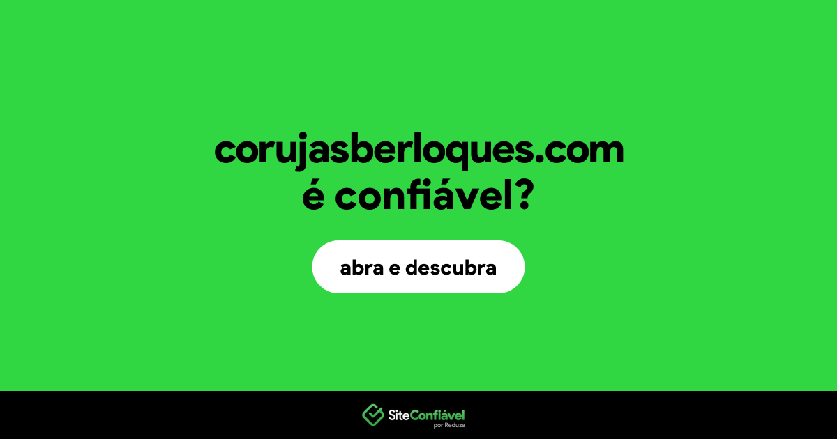 O site corujasberloques.com é confiável?