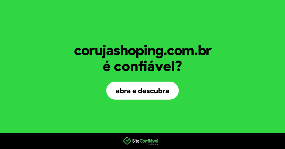 O site corujashoping.com.br é confiável?