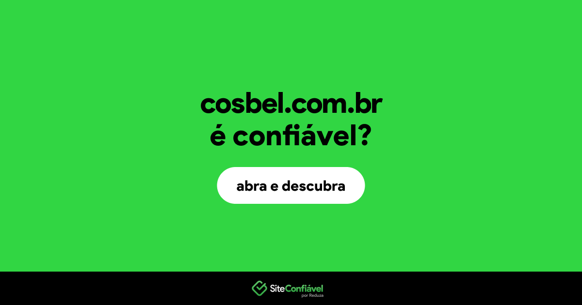 O site cosbel.com.br é confiável?