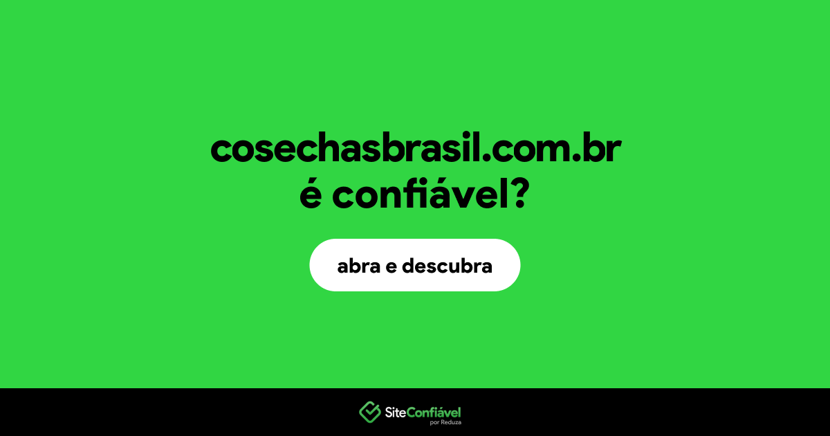 O site cosechasbrasil.com.br é confiável?
