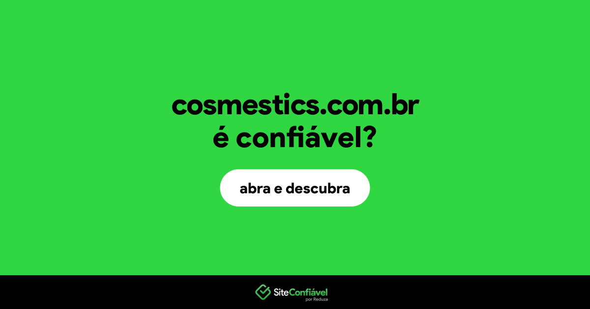 O site cosmestics.com.br é confiável?