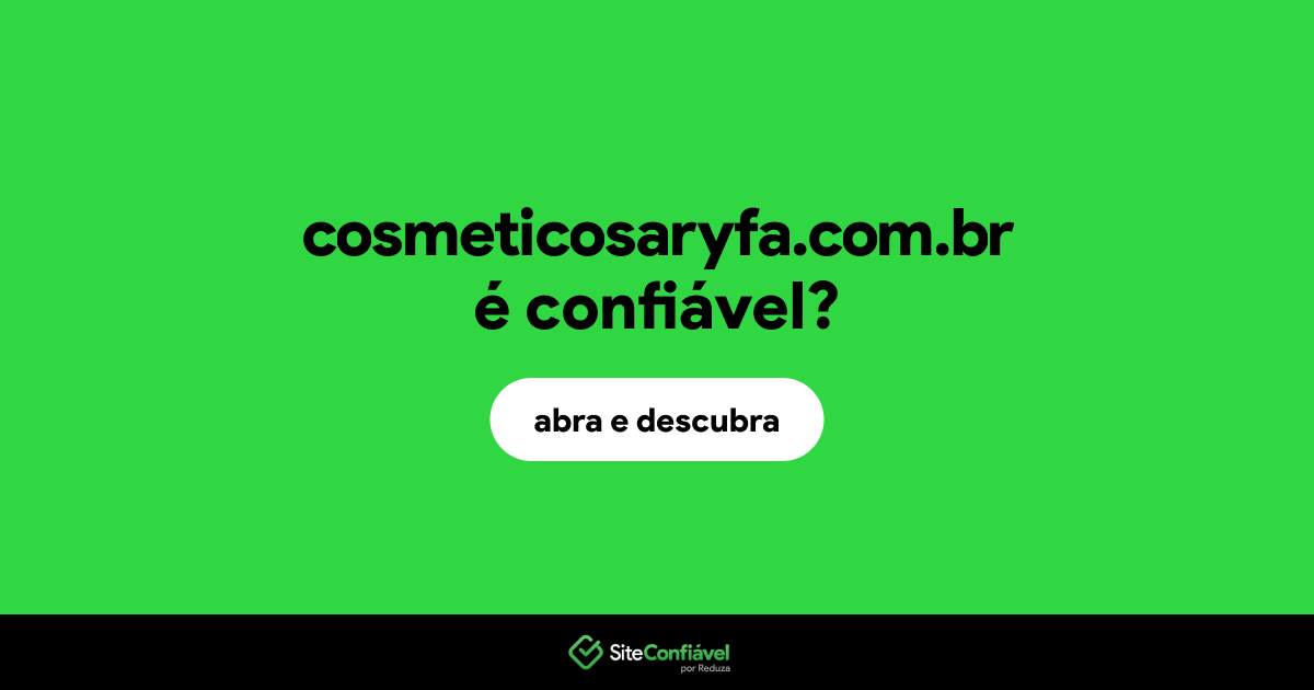 O site cosmeticosaryfa.com.br é confiável?