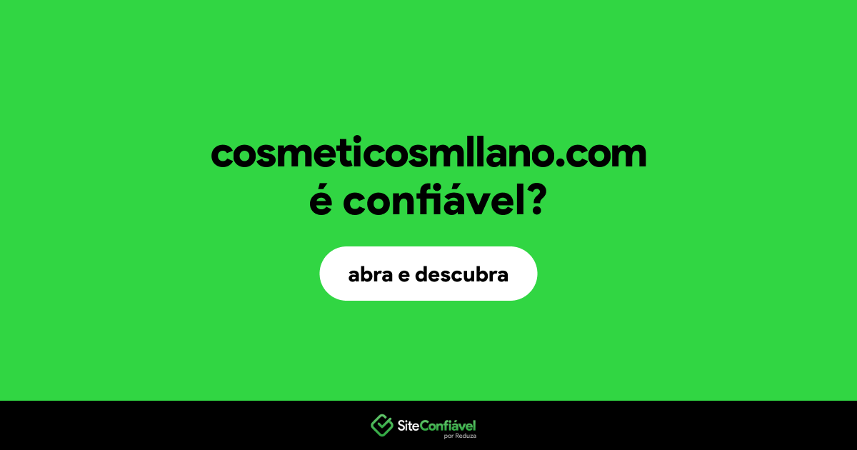 O site cosmeticosmllano.com é confiável?
