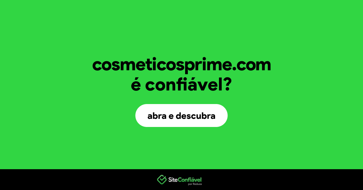 O site cosmeticosprime.com é confiável?