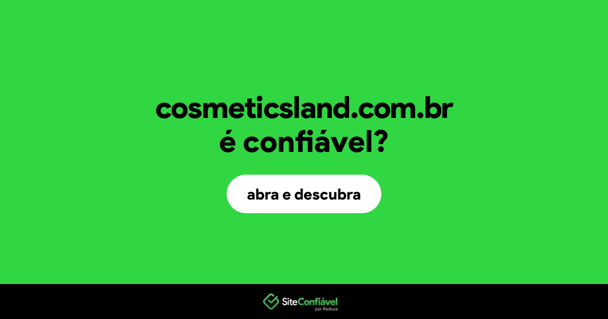 O site cosmeticsland.com.br é confiável?