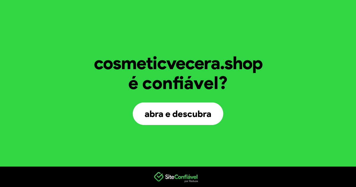 O site cosmeticvecera.shop é confiável?
