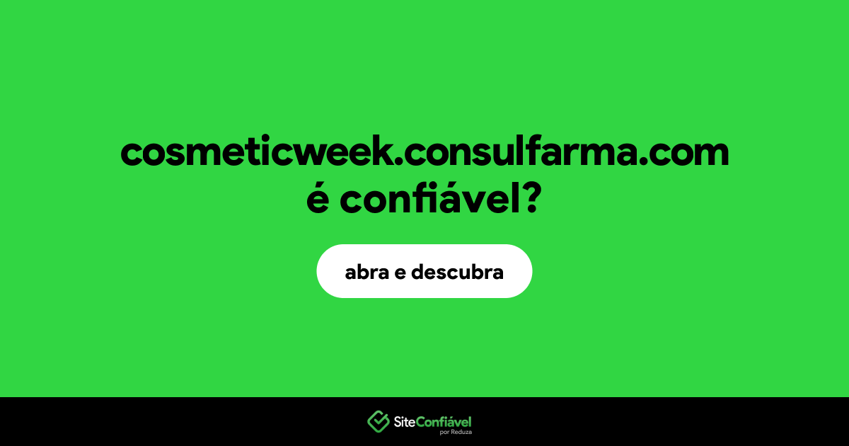 O site cosmeticweek.consulfarma.com é confiável?