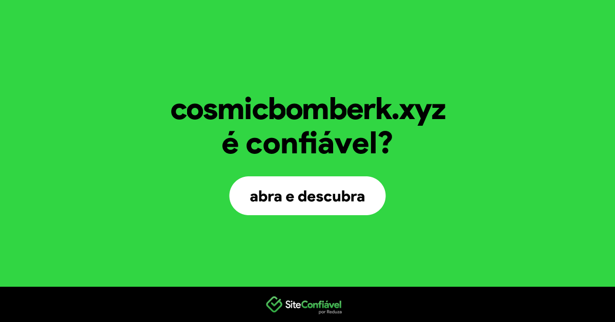 O site cosmicbomberk.xyz é confiável?