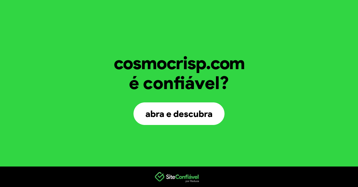 O site cosmocrisp.com é confiável?