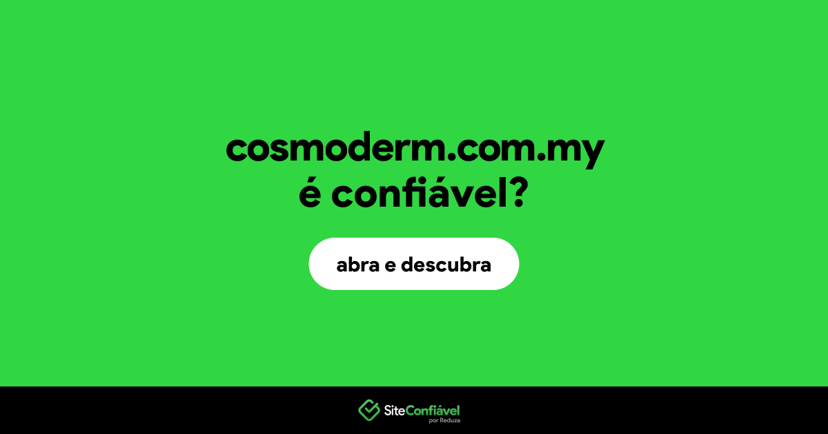 O site cosmoderm.com.my é confiável?