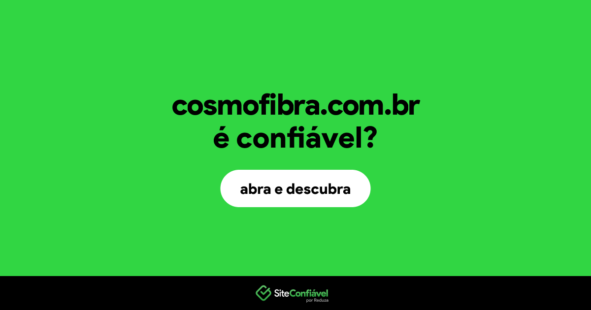 O site cosmofibra.com.br é confiável?