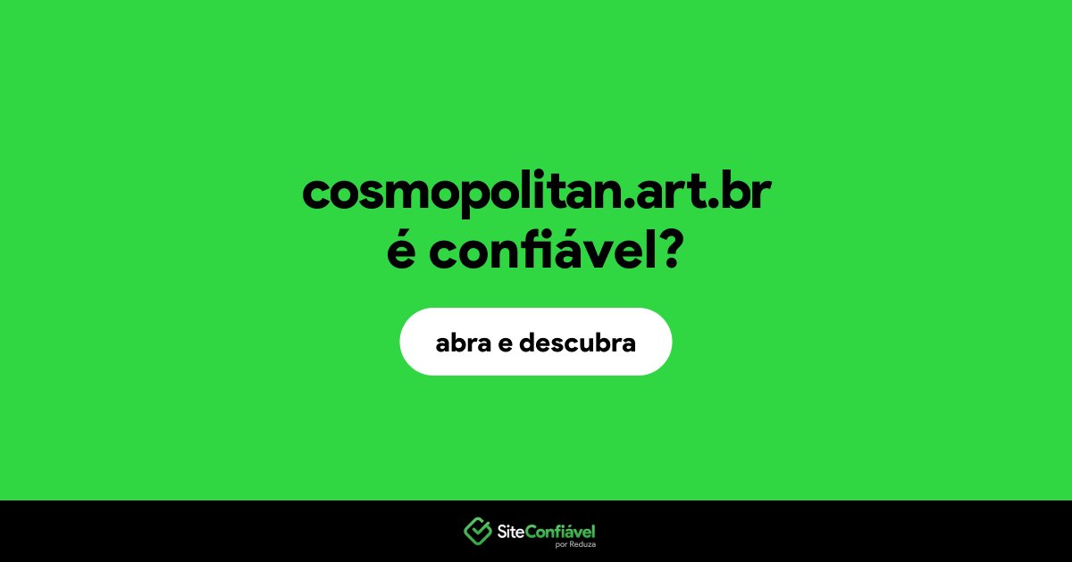 O site cosmopolitan.art.br é confiável?