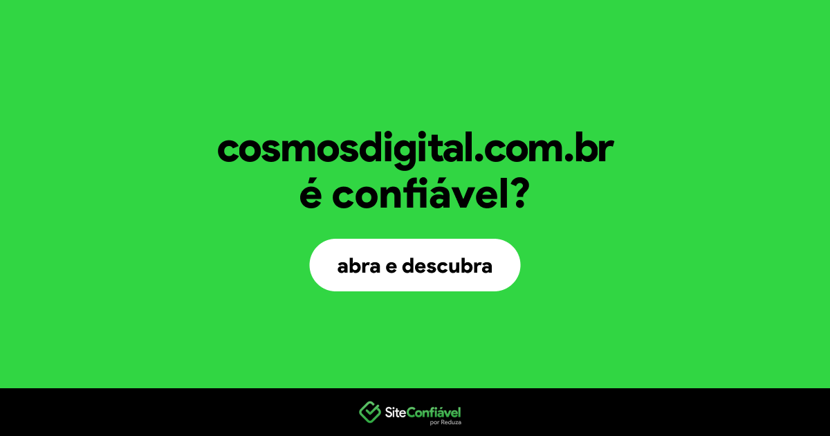 O site cosmosdigital.com.br é confiável?