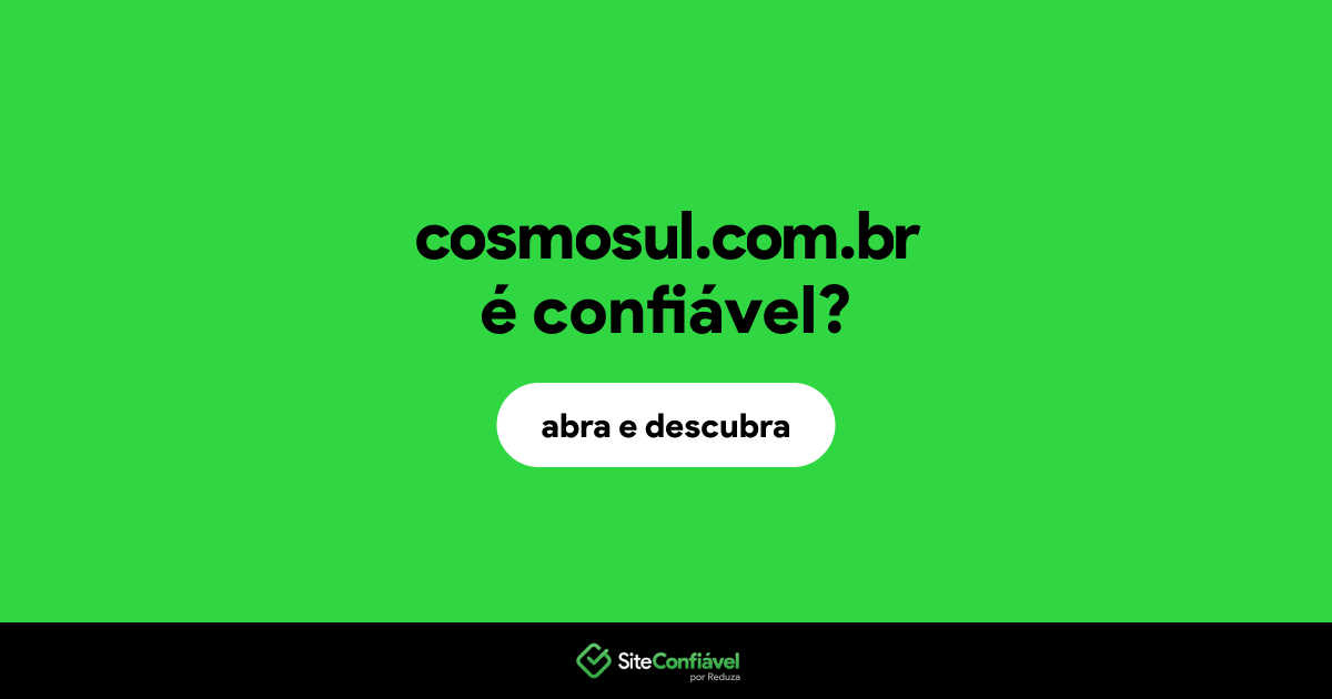 O site cosmosul.com.br é confiável?