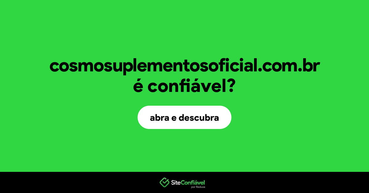 O site cosmosuplementosoficial.com.br é confiável?