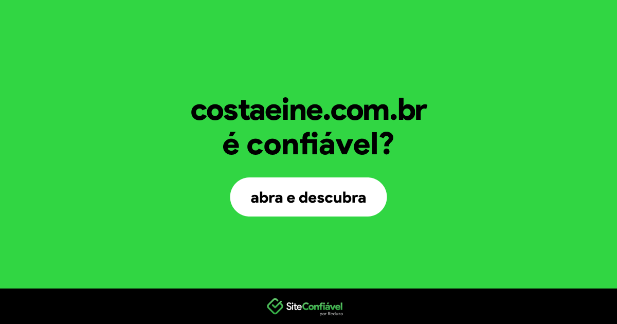 O site costaeine.com.br é confiável?