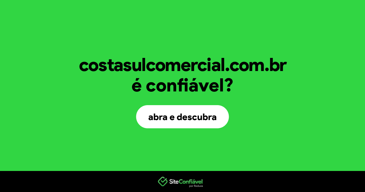 O site costasulcomercial.com.br é confiável?