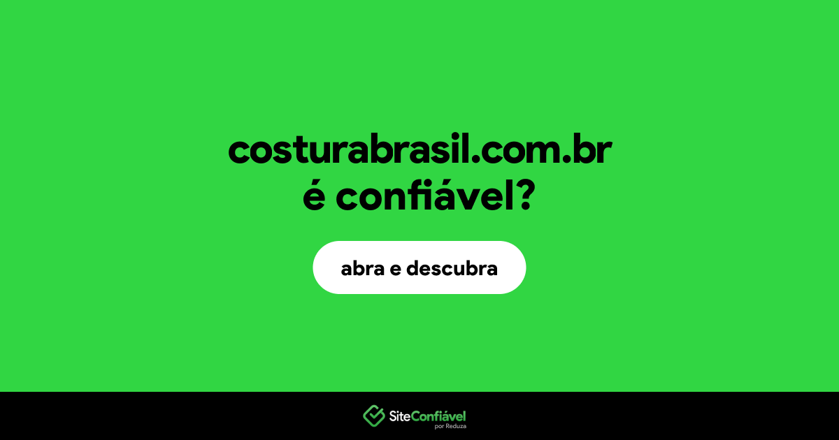O site costurabrasil.com.br é confiável?