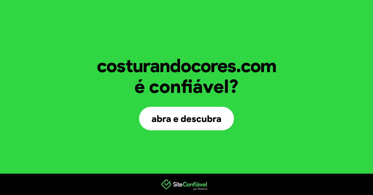 O site costurandocores.com é confiável?