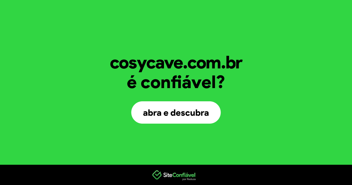 O site cosycave.com.br é confiável?