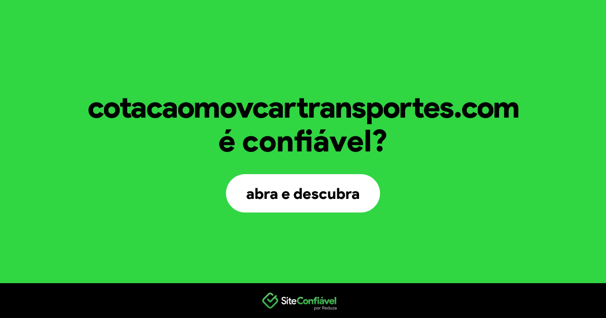 O site cotacaomovcartransportes.com é confiável?