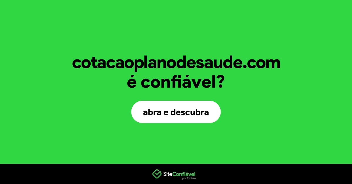 O site cotacaoplanodesaude.com é confiável?
