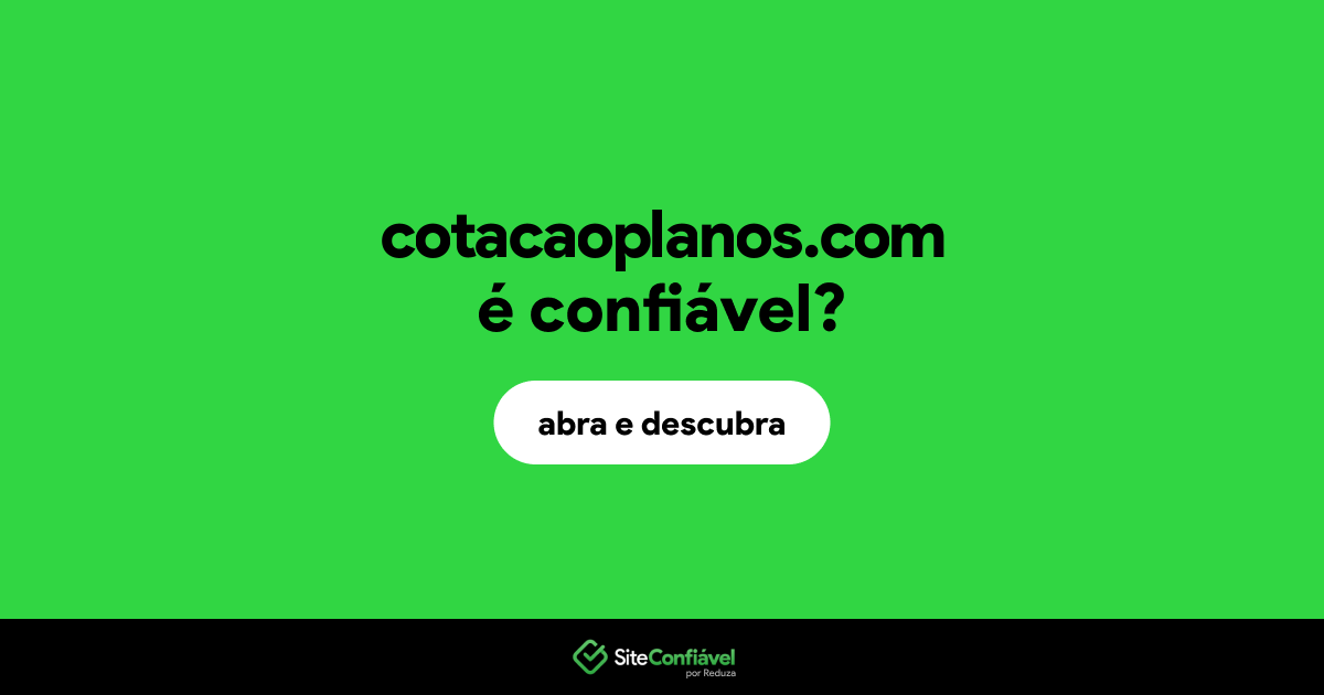 O site cotacaoplanos.com é confiável?