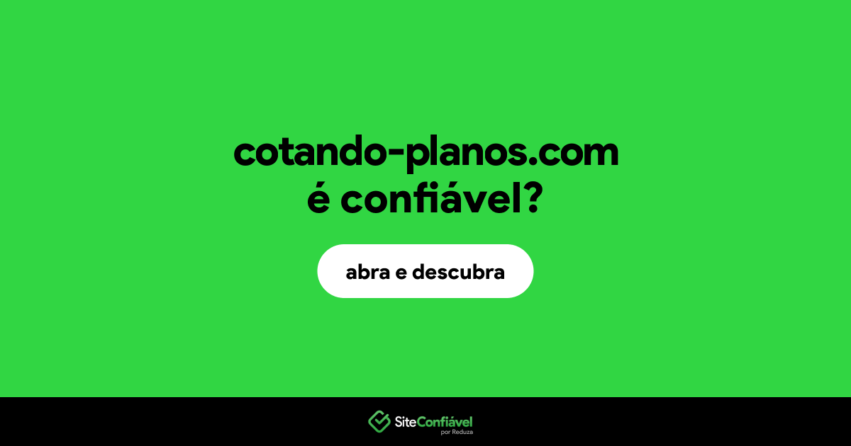 O site cotando-planos.com é confiável?