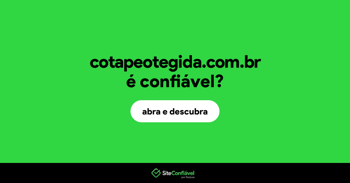 O site cotapeotegida.com.br é confiável?