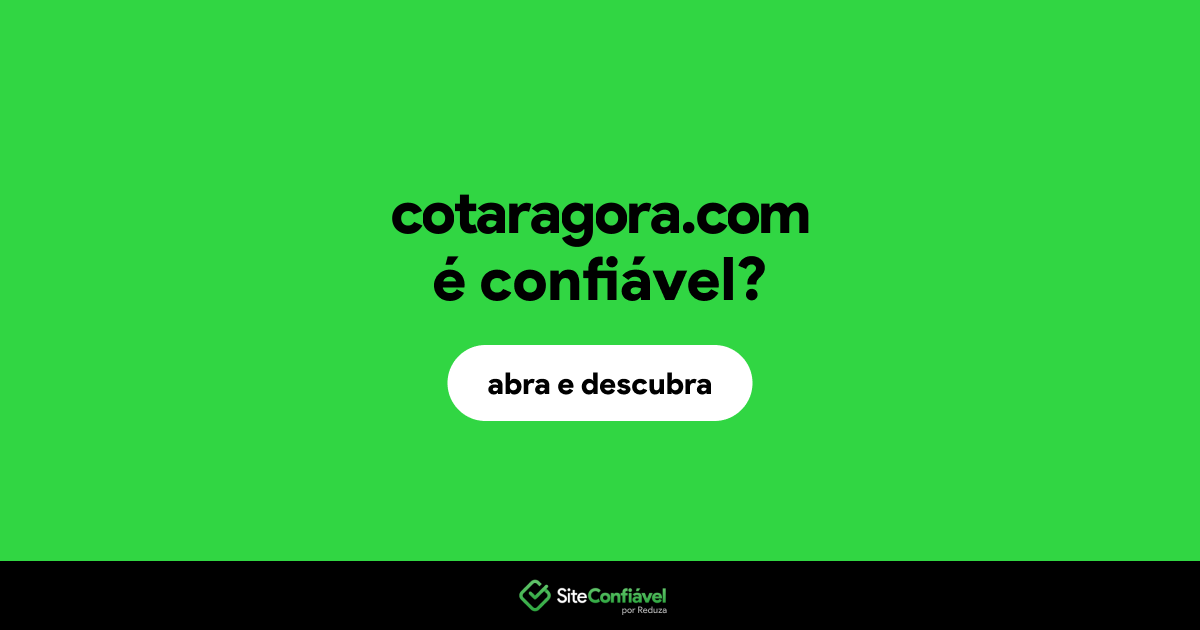 O site cotaragora.com é confiável?