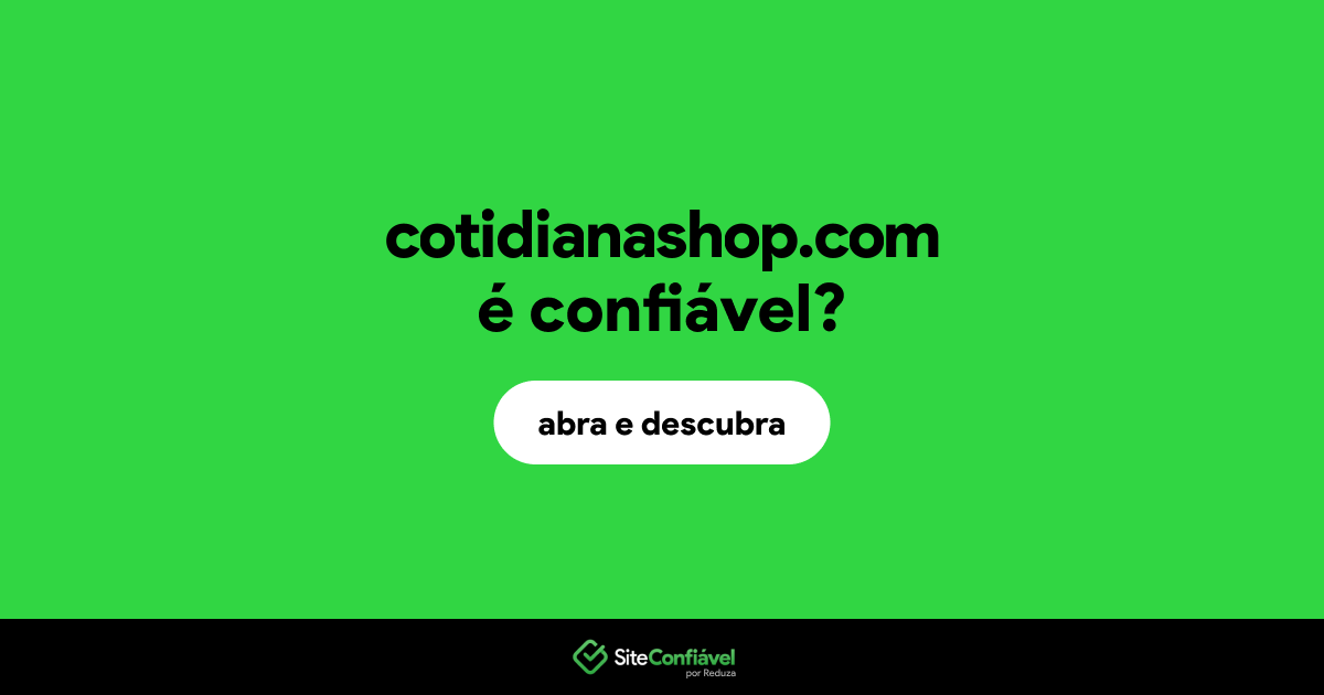 O site cotidianashop.com é confiável?