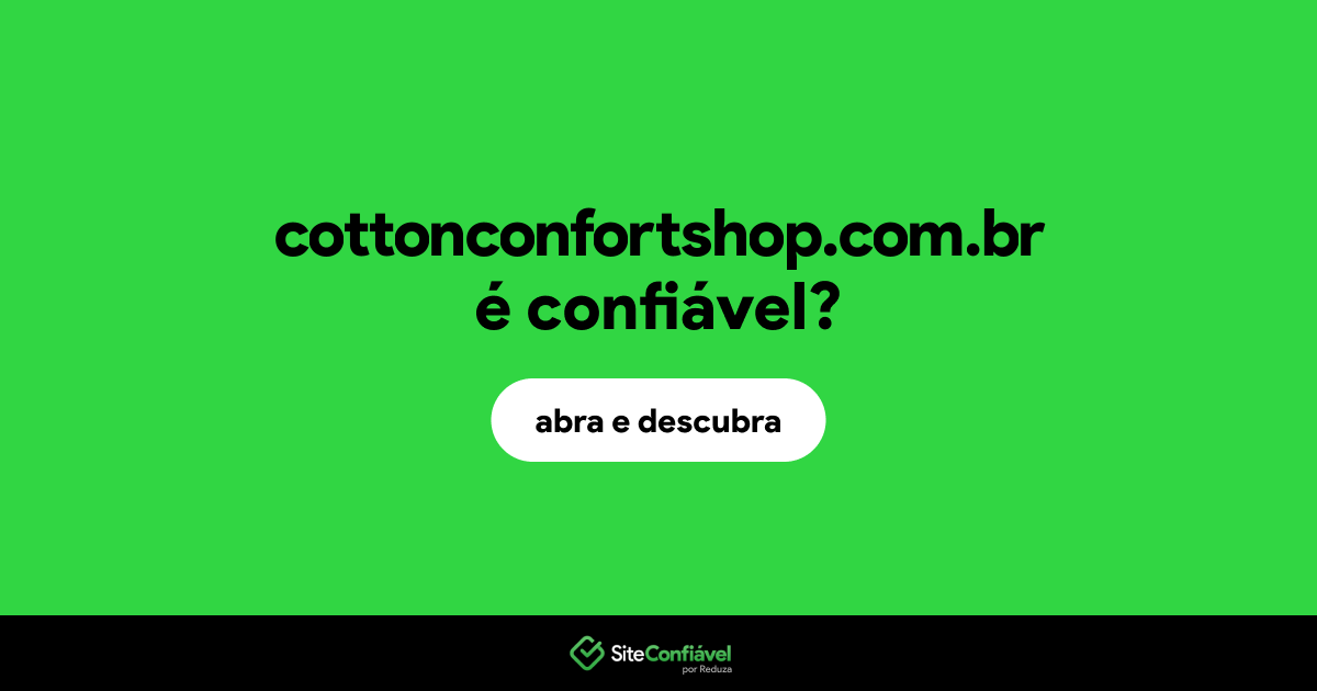 O site cottonconfortshop.com.br é confiável?