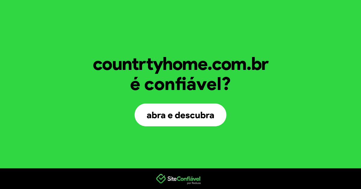 O site countrtyhome.com.br é confiável?