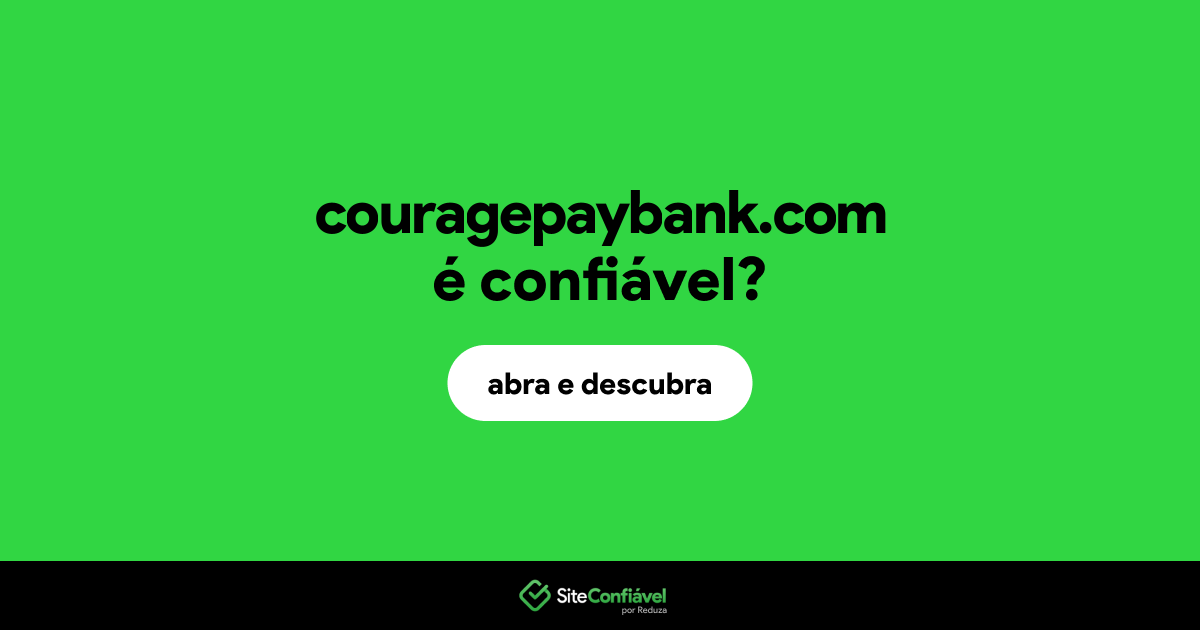 O site couragepaybank.com é confiável?