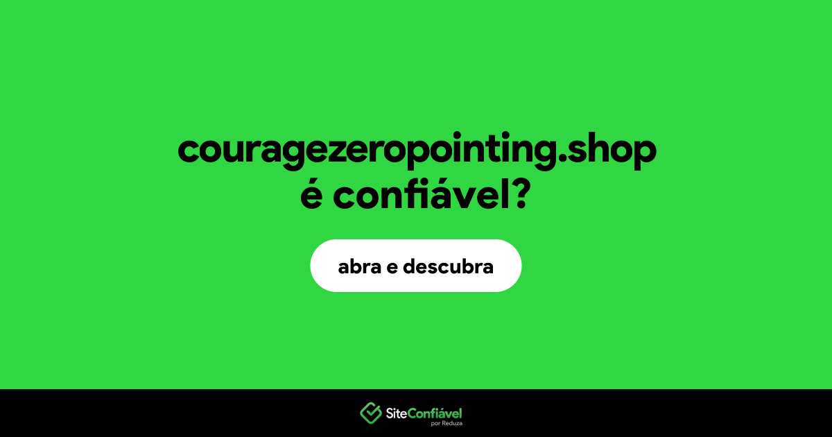 O site couragezeropointing.shop é confiável?
