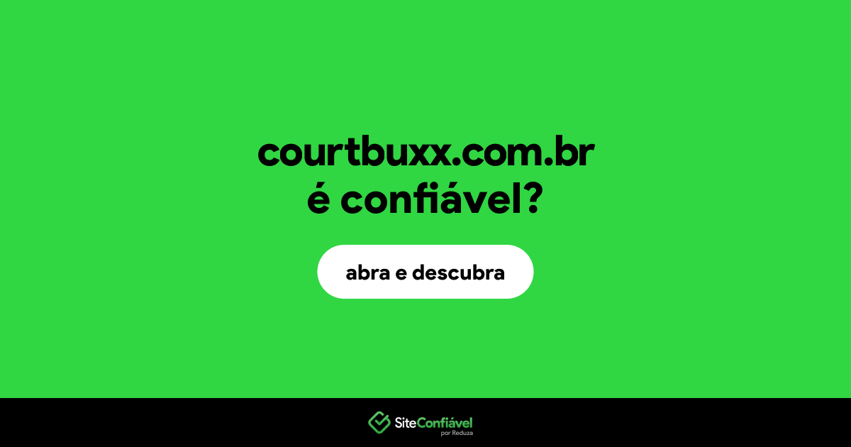 O site courtbuxx.com.br é confiável?