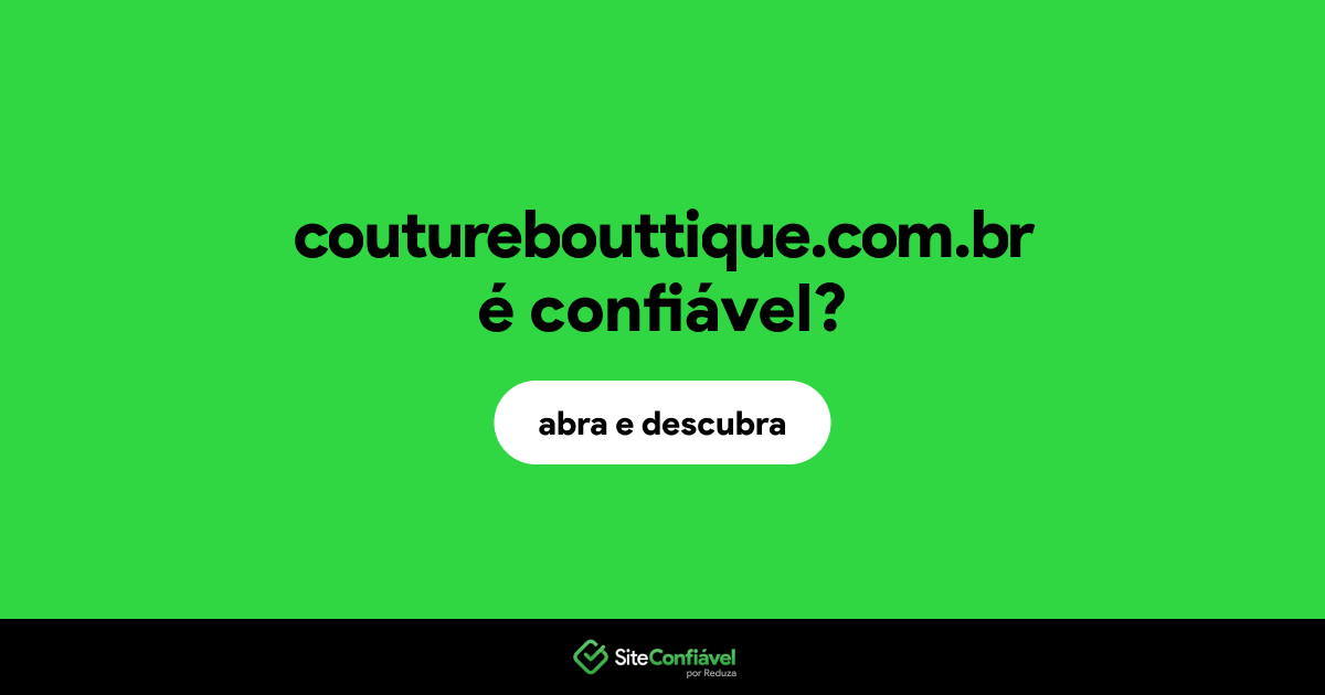 O site couturebouttique.com.br é confiável?