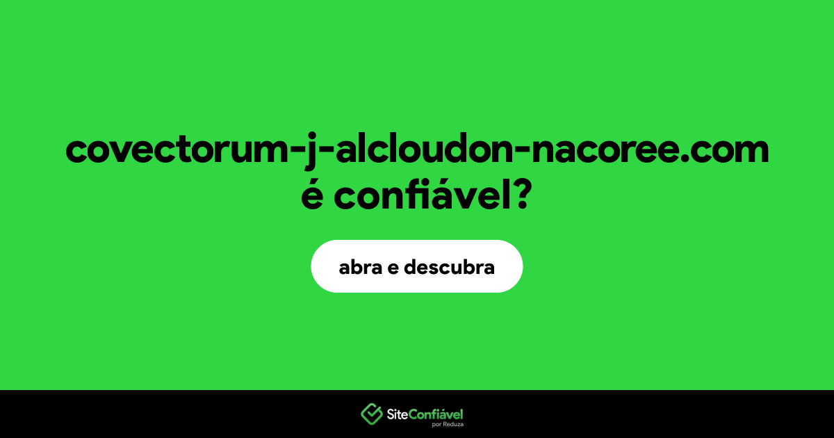 O site covectorum-j-alcloudon-nacoree.com é confiável?