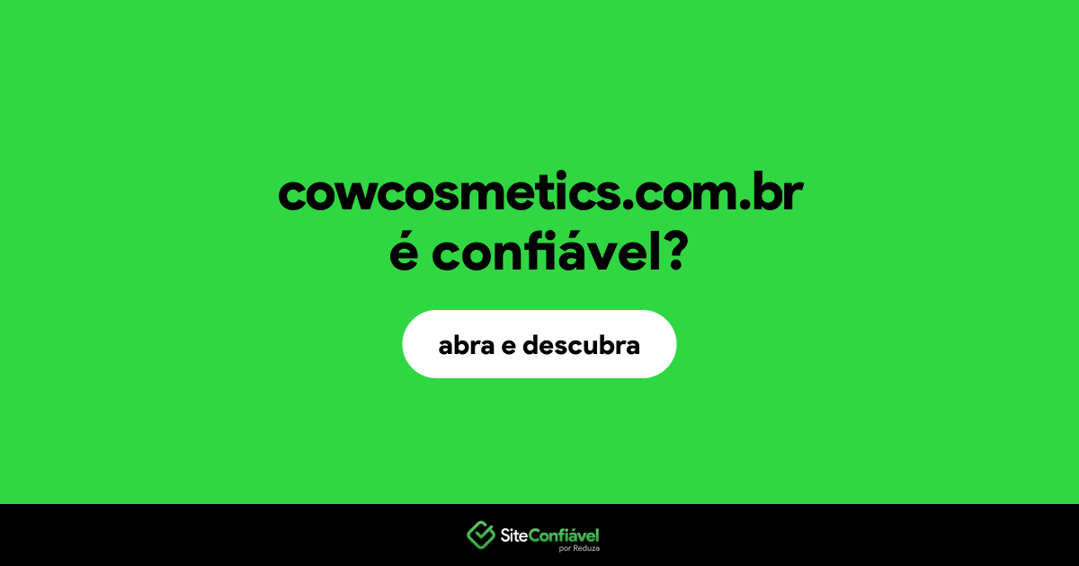O site cowcosmetics.com.br é confiável?