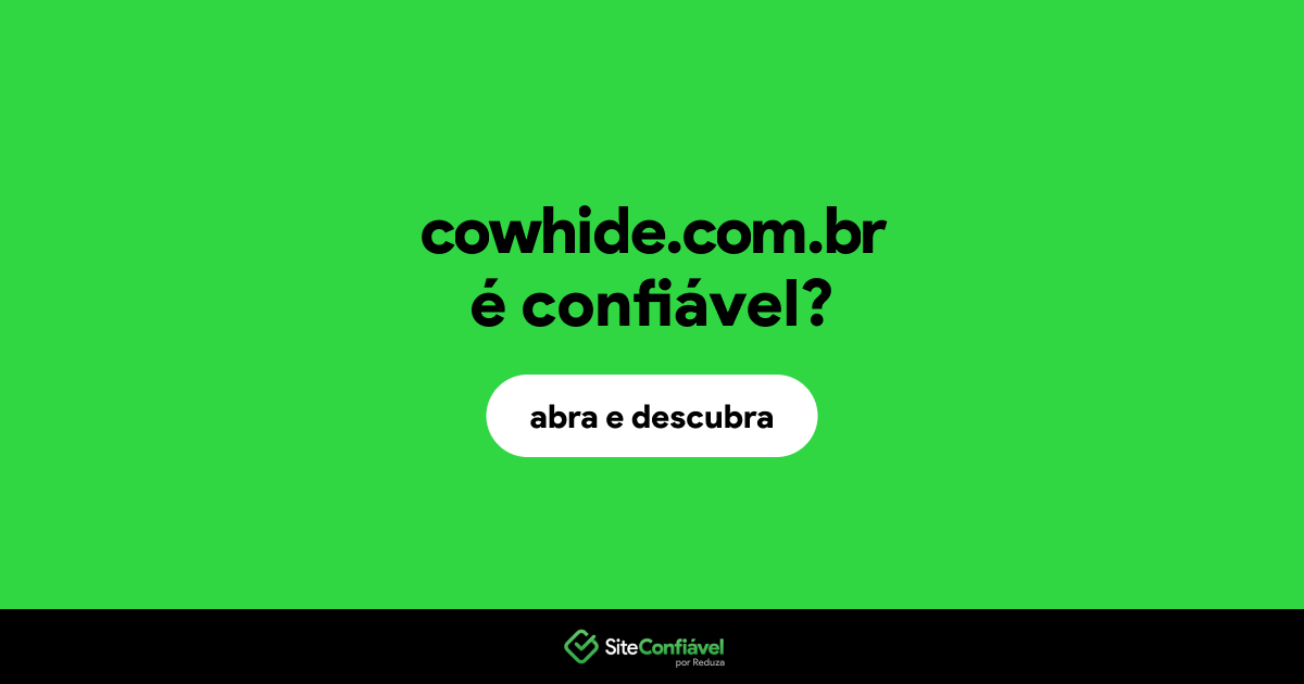O site cowhide.com.br é confiável?