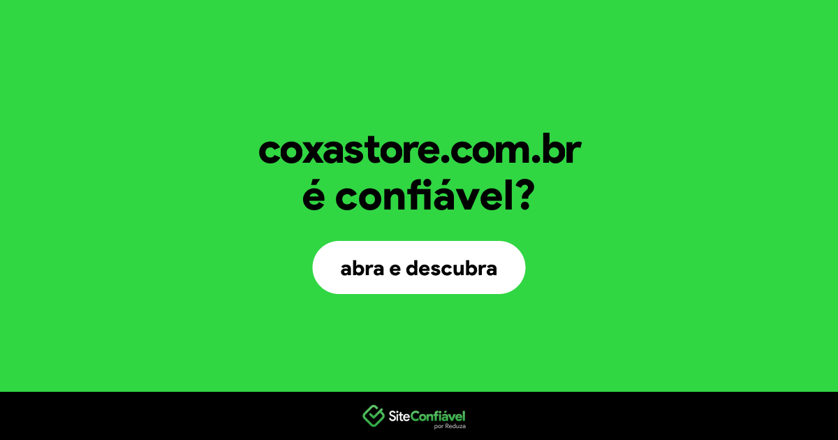 O site coxastore.com.br é confiável?