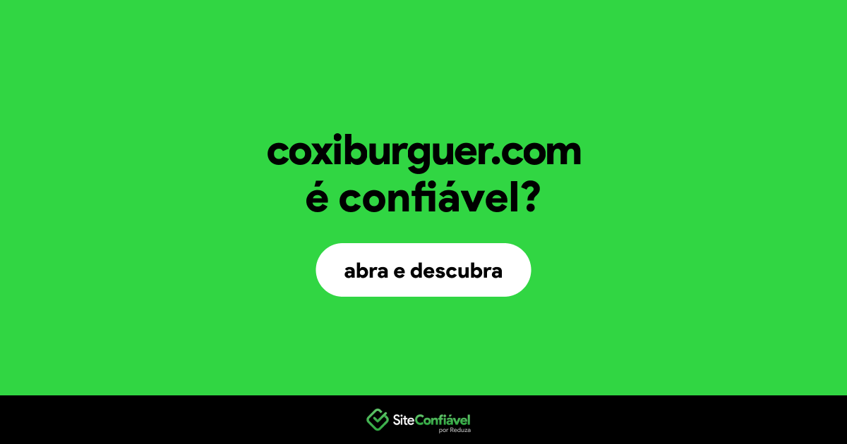O site coxiburguer.com é confiável?