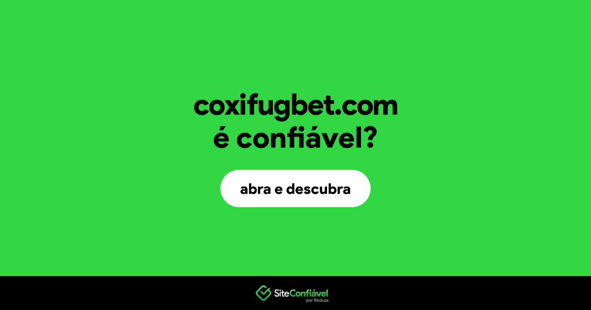 O site coxifugbet.com é confiável?