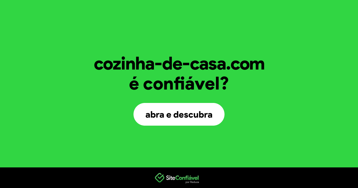 O site cozinha-de-casa.com é confiável?