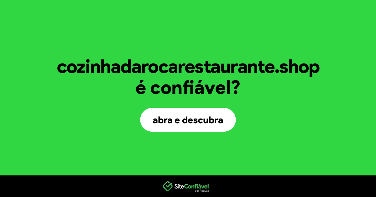 O site cozinhadarocarestaurante.shop é confiável?