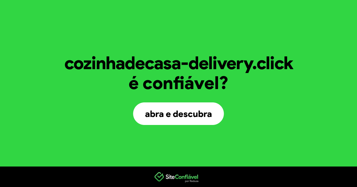 O site cozinhadecasa-delivery.click é confiável?