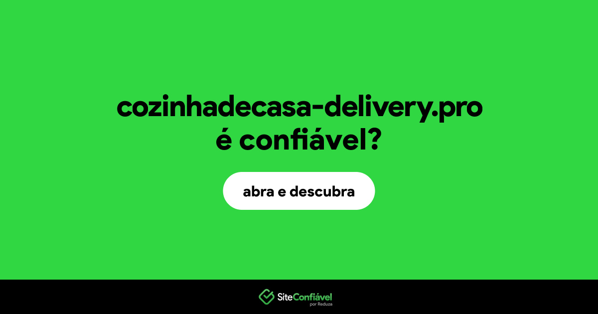 O site cozinhadecasa-delivery.pro é confiável?