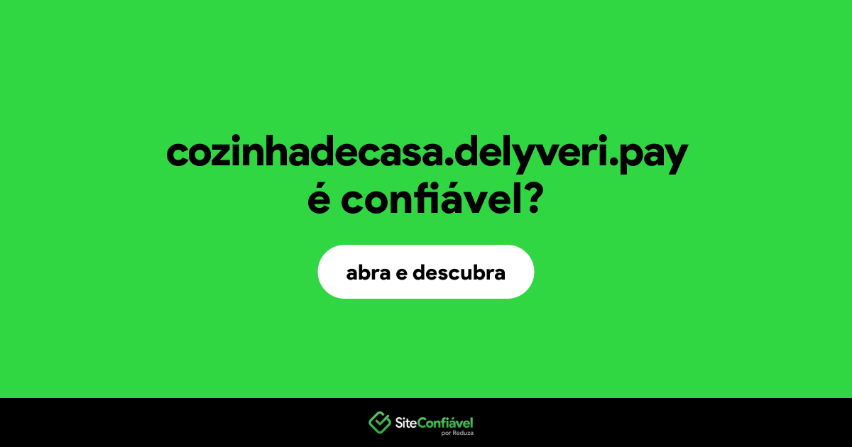 O site cozinhadecasa.delyveri.pay é confiável?