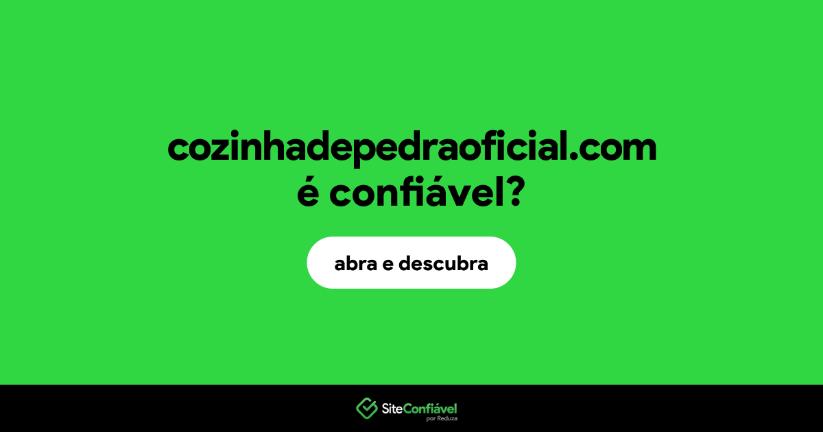 O site cozinhadepedraoficial.com é confiável?